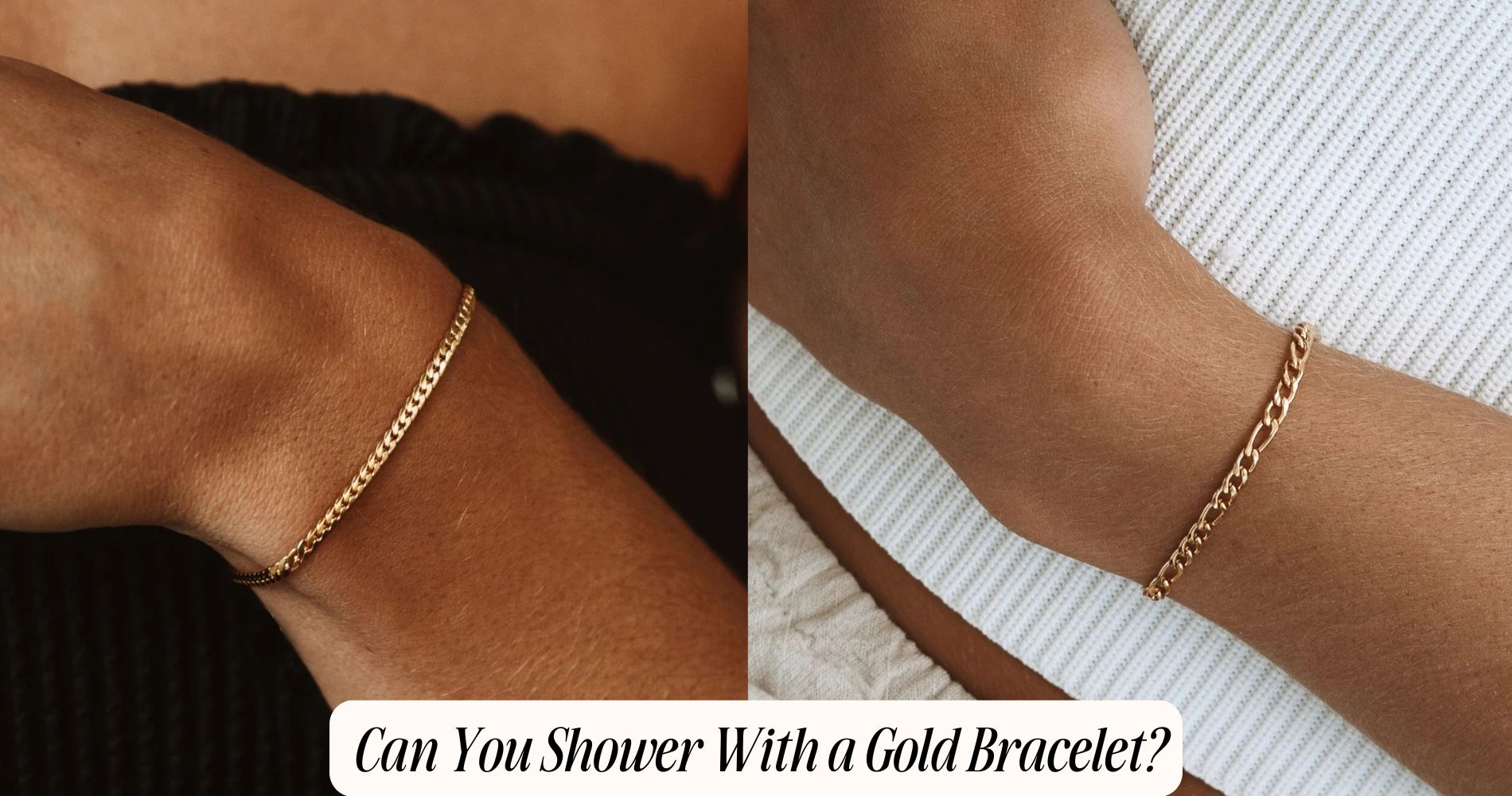 can you shower with a gold bracelet