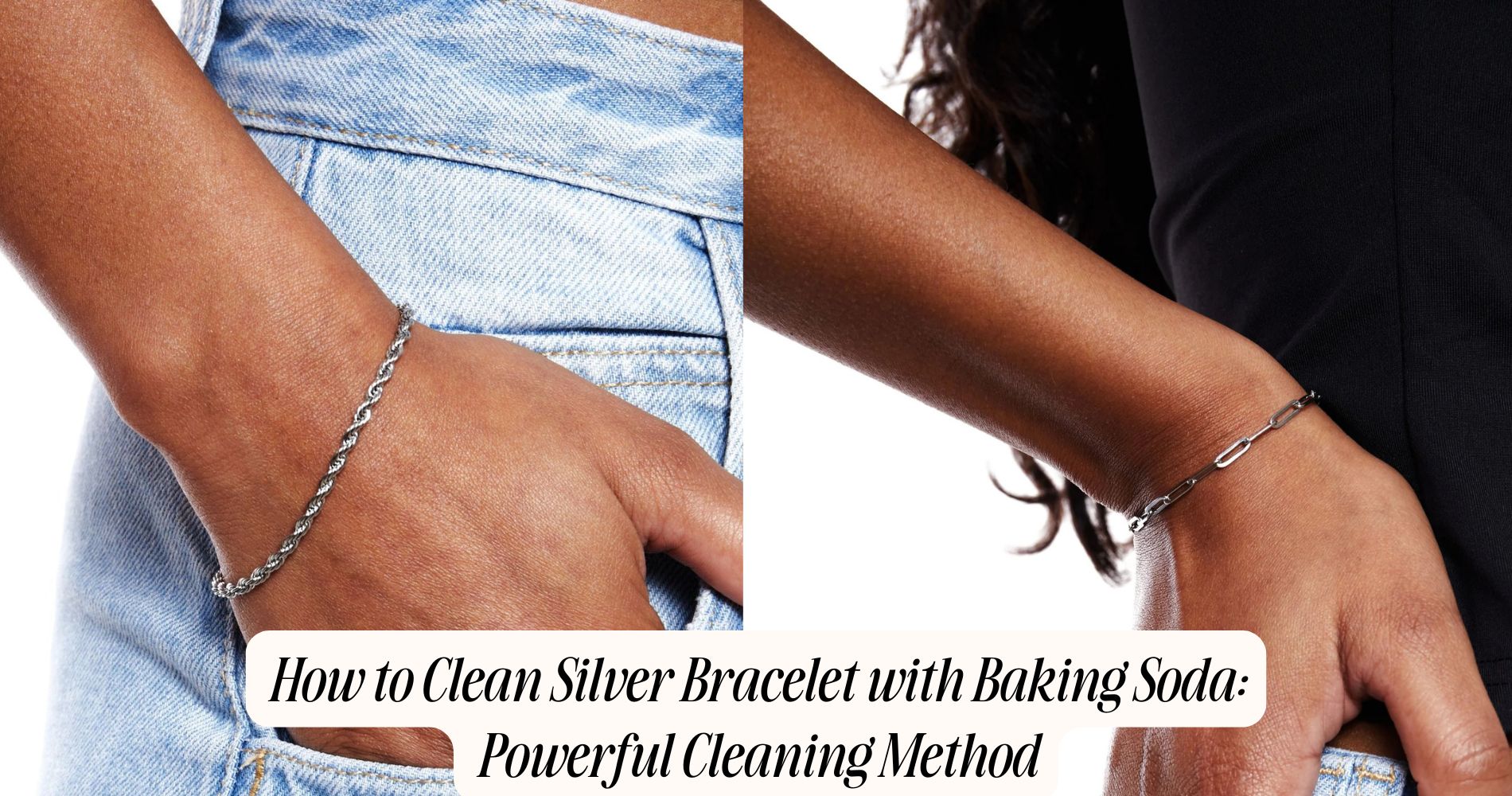 How to Clean Silver Bracelet With Baking Soda: Powerful Cleaning Metho