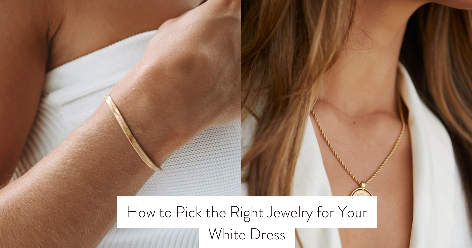 How to Pick the Right Jewelry for Your White Dress How to Pick the Right Jewelry for Your White Dress