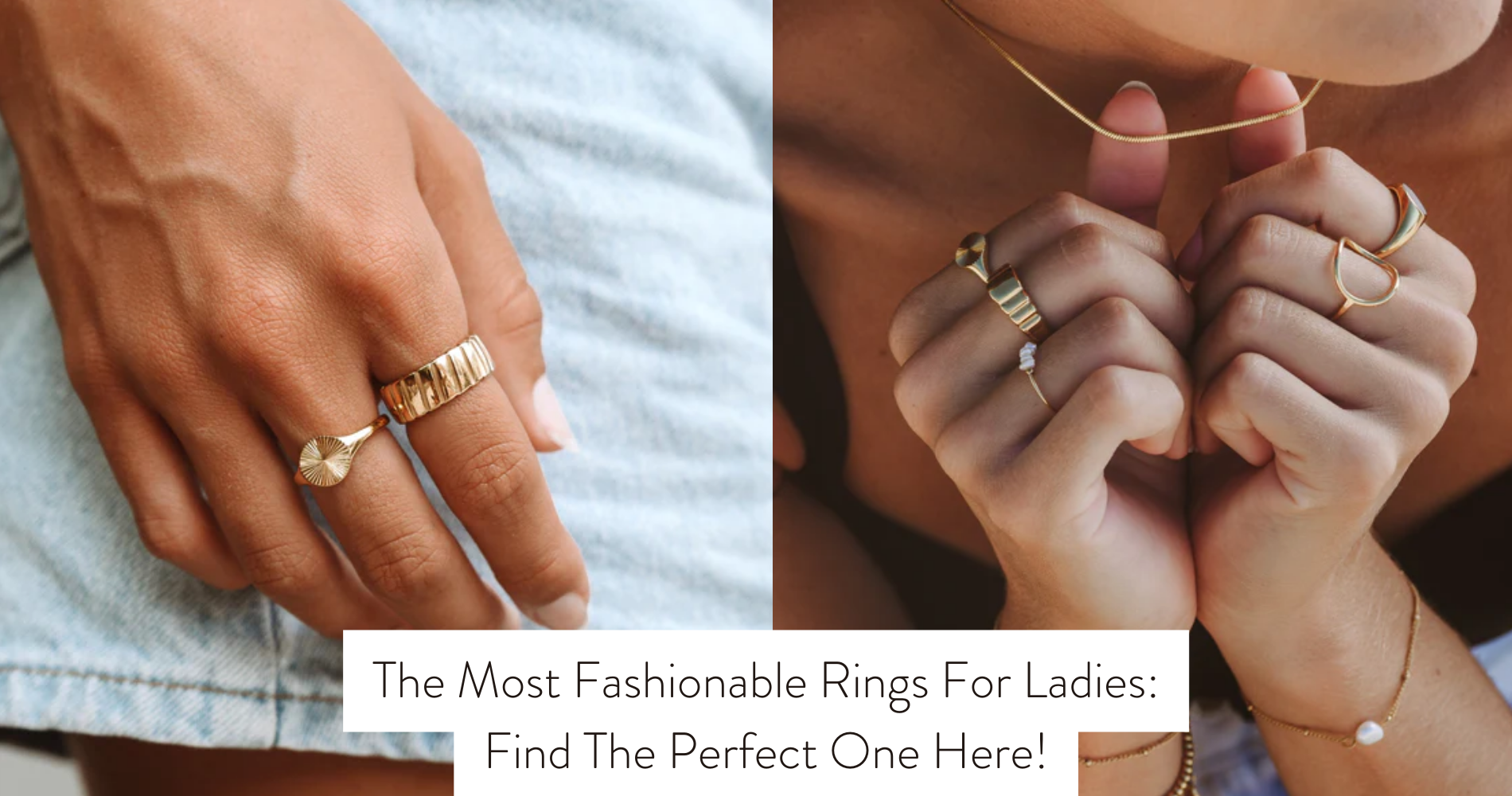 The Most Fashionable Rings For Ladies Find The Perfect One Here!