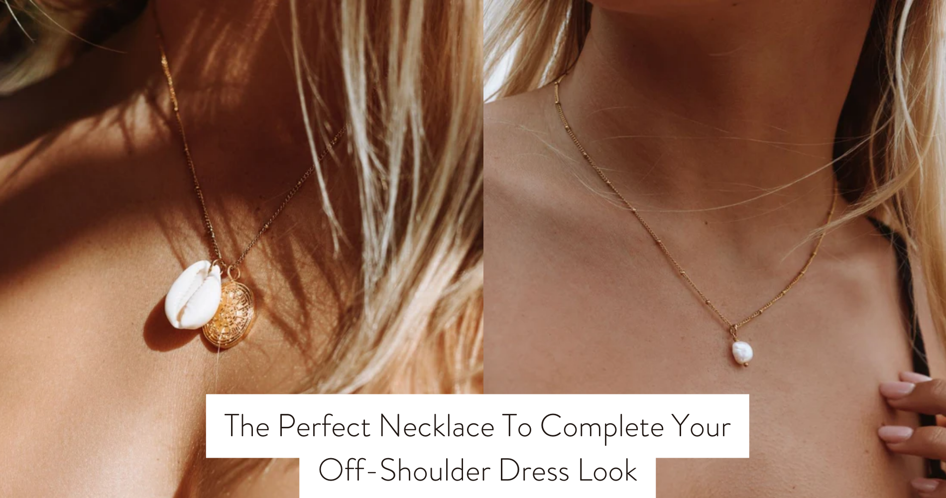 The Perfect Necklace To Complete Your Off-Shoulder Dress Look The Perfect Necklace To Complete Your Off-Shoulder Dress Look