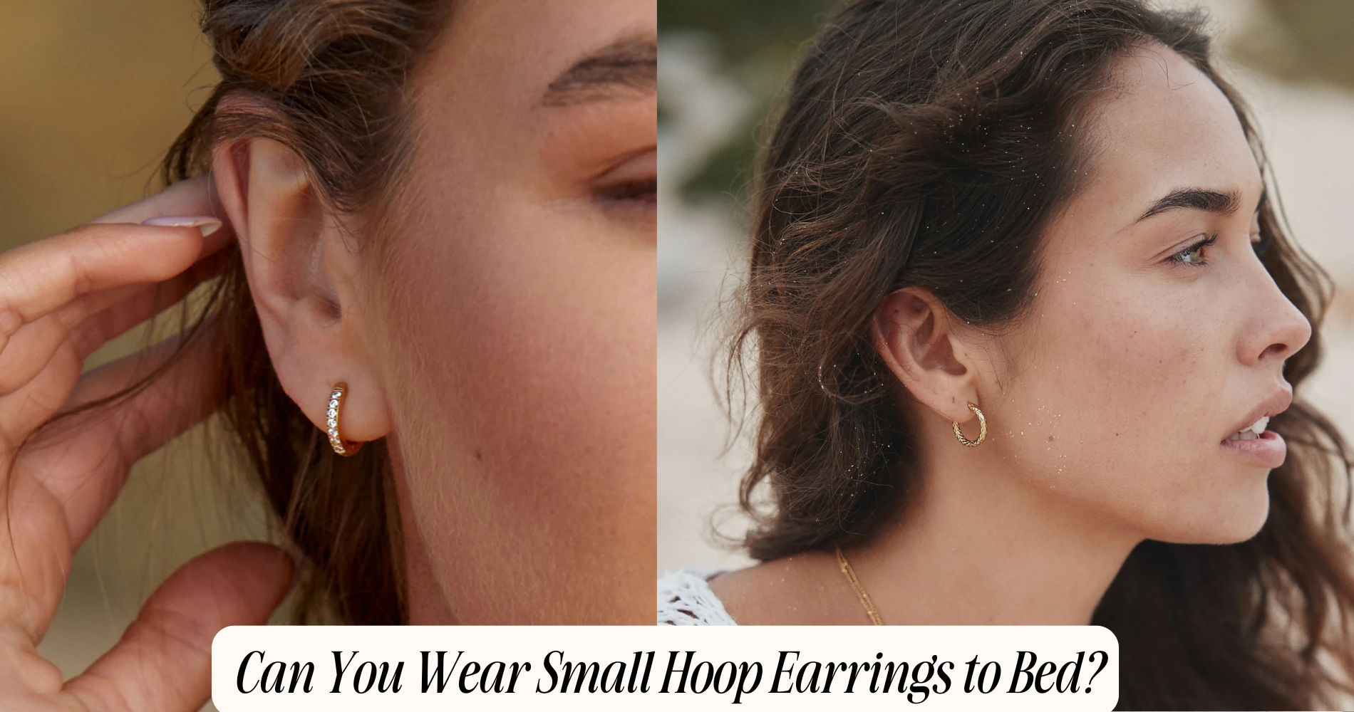 can you wear small hoop earrings to bed
