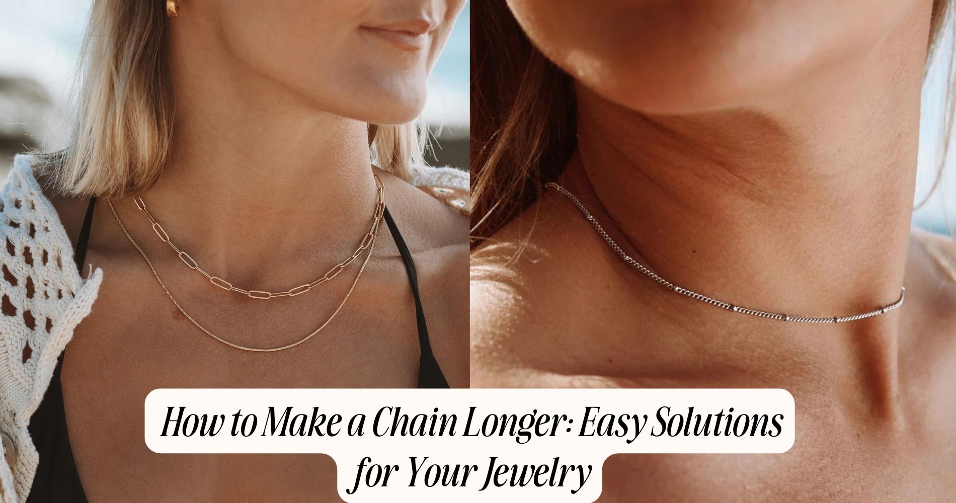 How to Make a Chain Longer: Easy Solutions for Your Jewelry