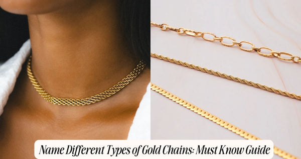 Different Gold Chain Types Name Different Types of Gold Chains: Must Know Guide