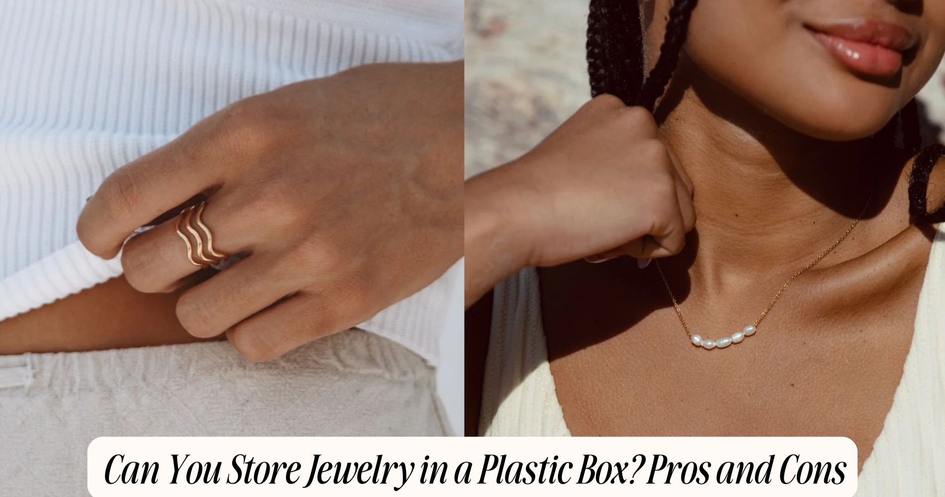 can you store jewelry in plastic box​