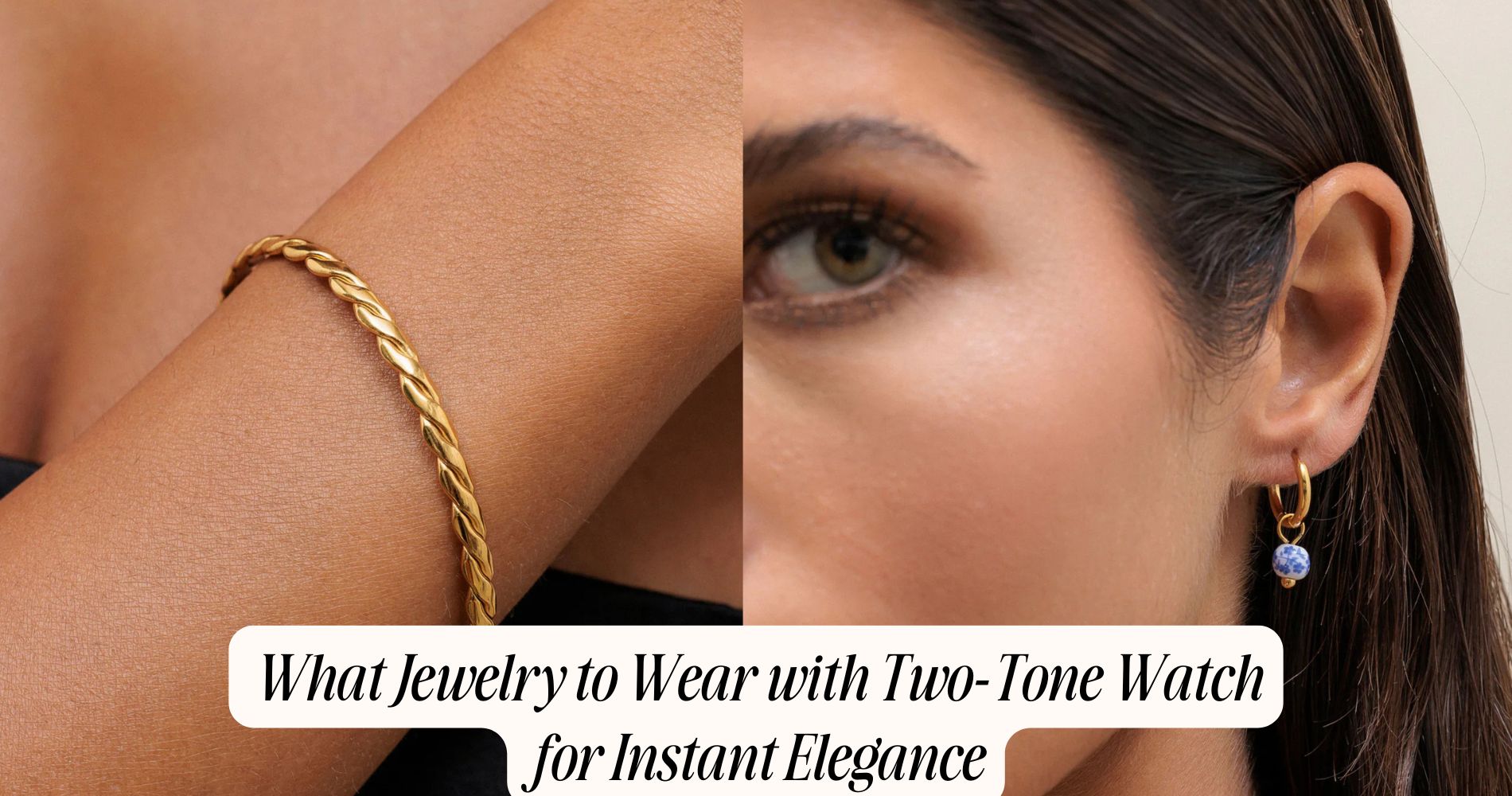 what jewelry to wear with two tone watch​