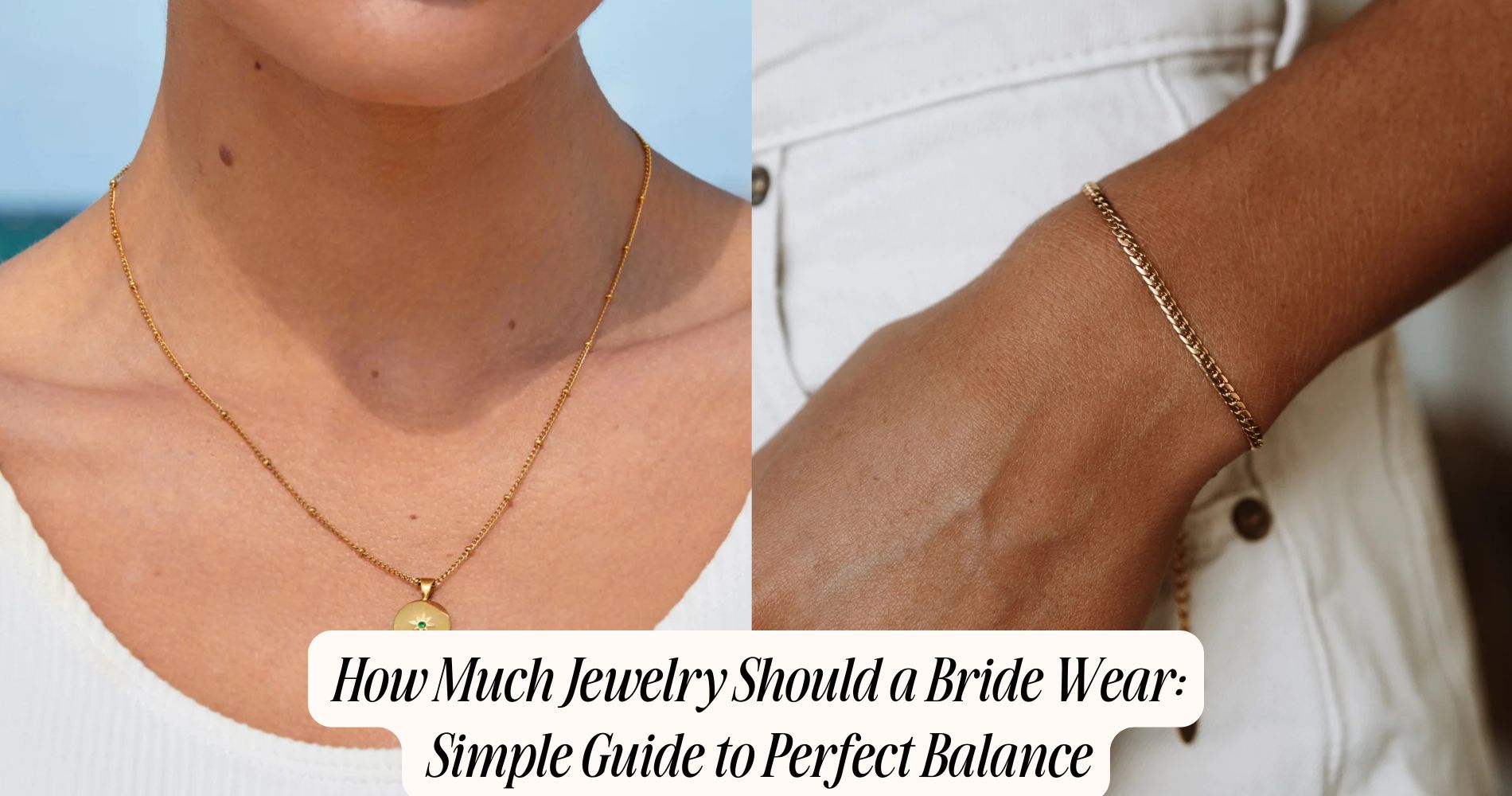 how much jewelry should a bride wear​