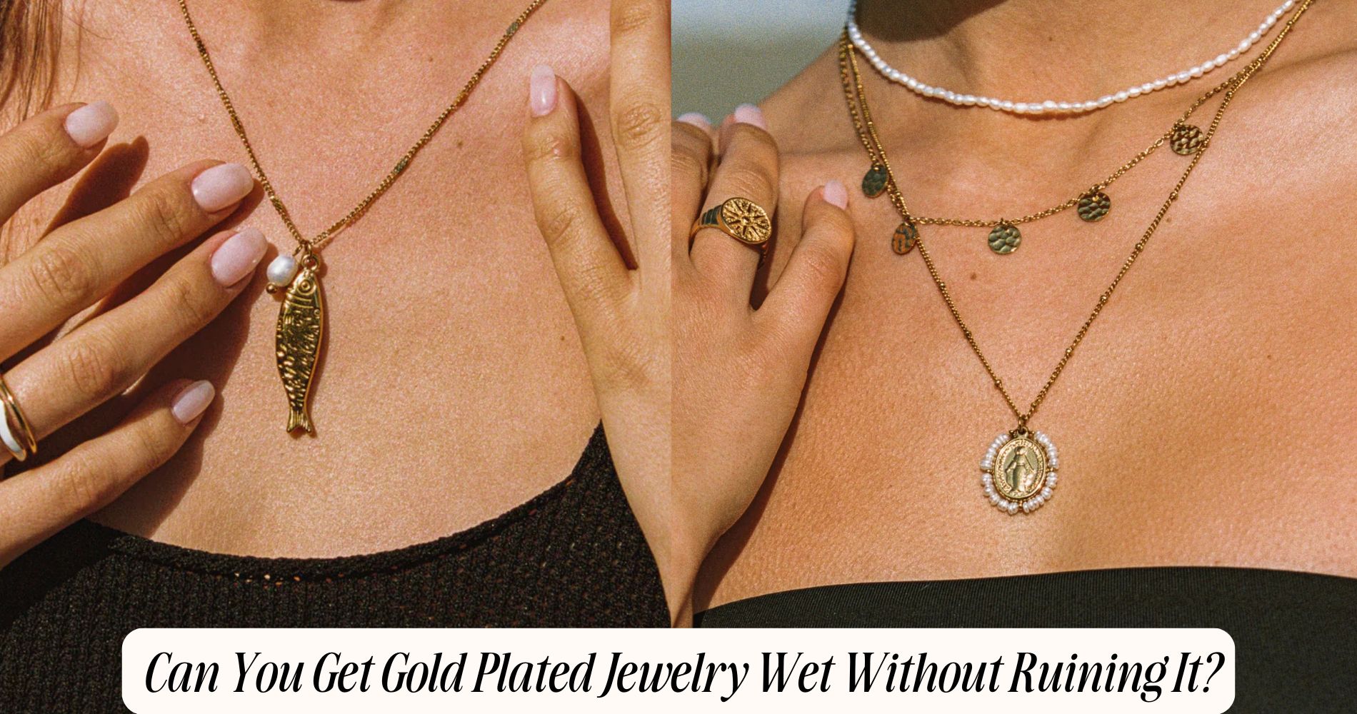 can you get gold plated jewelry wet
