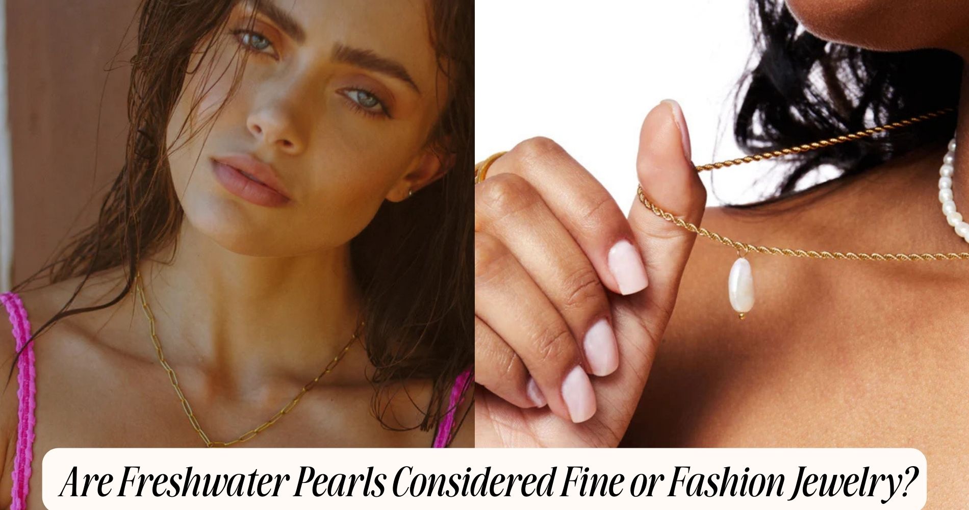 are freshwater pearls considered fine or fashion jewelry​