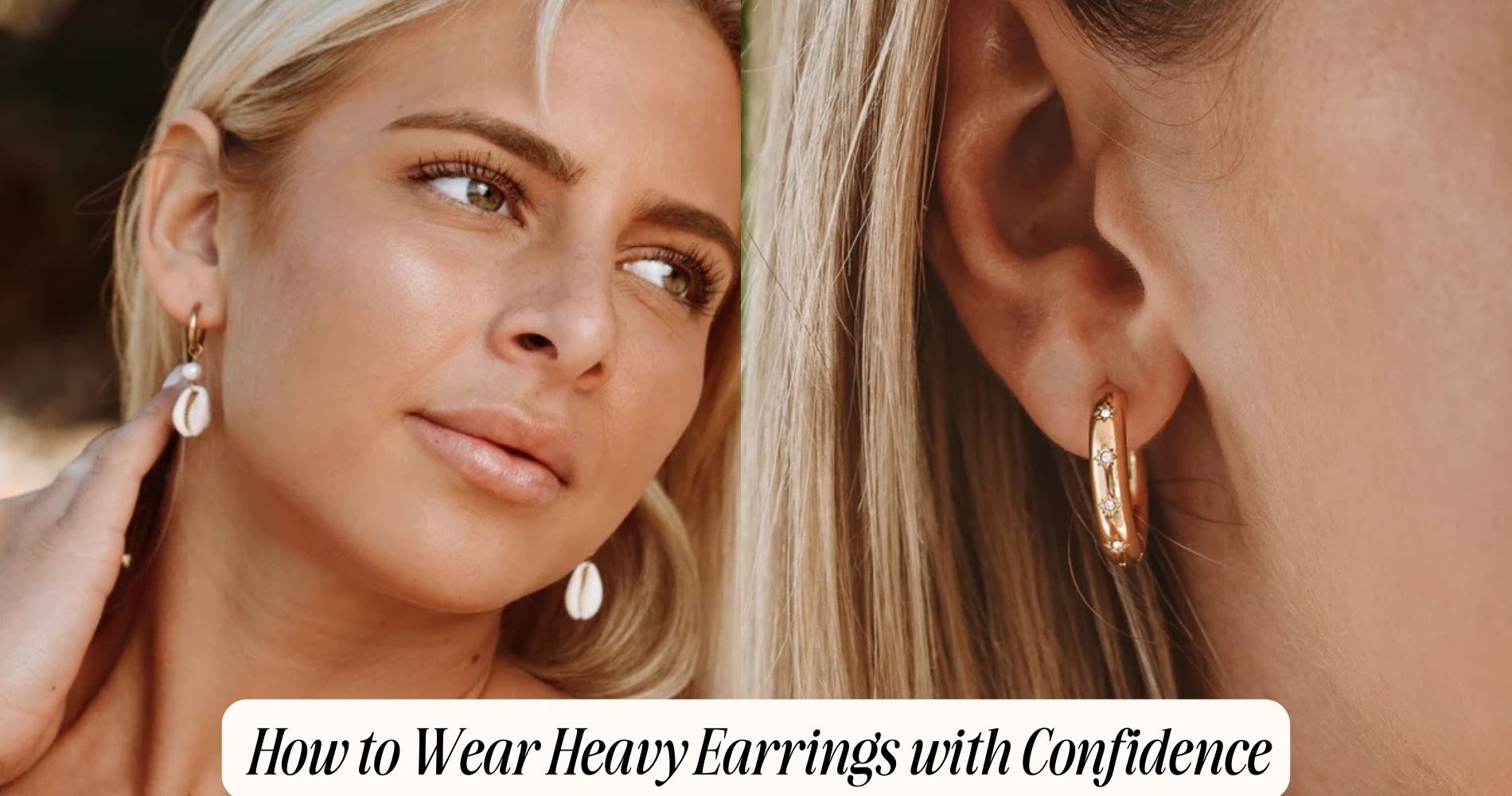 how to wear heavy earrings​