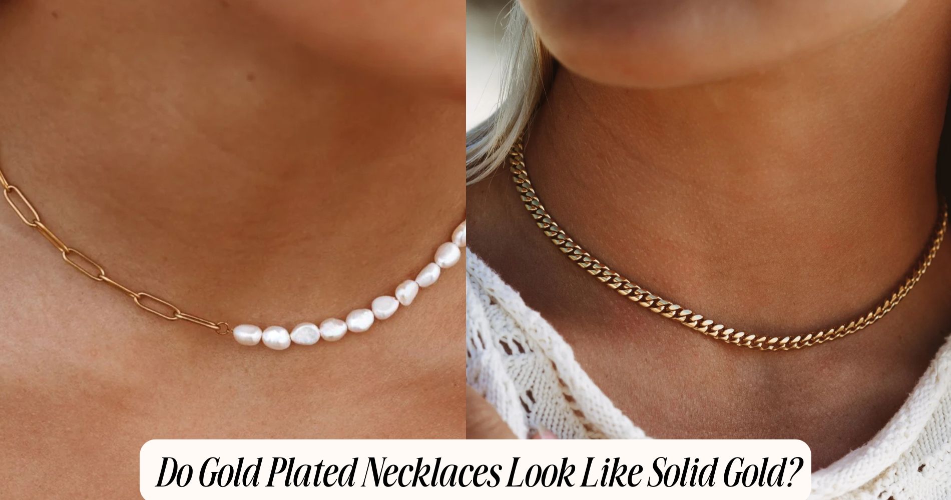 do gold plated necklaces look like solid gold​