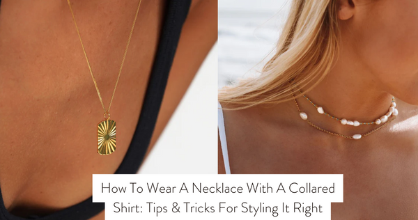 How To Wear A Necklace With A Collared Shirt: Tips & Tricks For Styling It Right