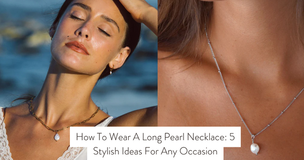 How To Wear A Long Pearl Necklace: 5 Stylish Ideas For Any Occasion