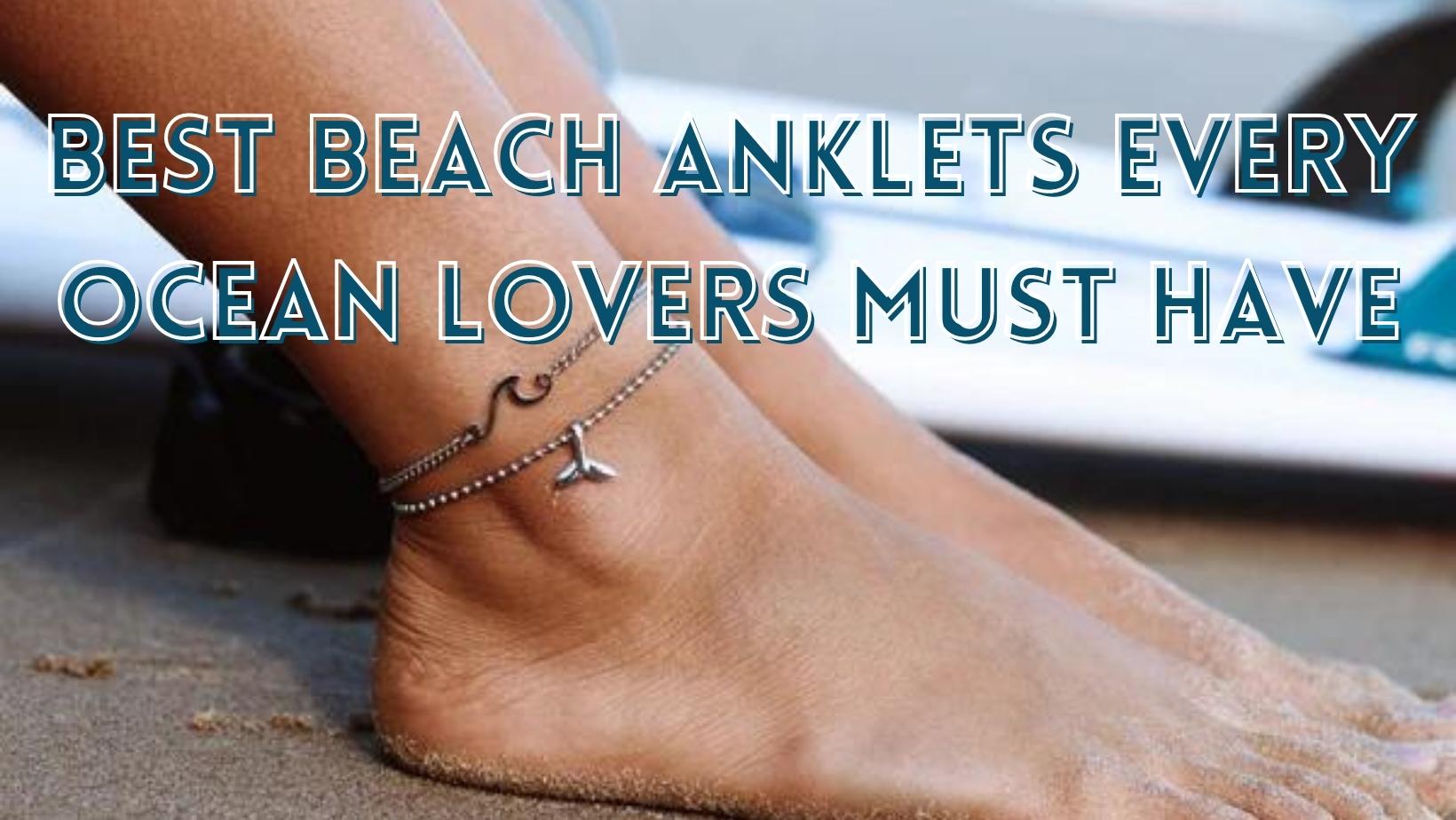 Best beach anklets every ocean lovers must have