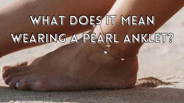 Pearl anklet symbolism