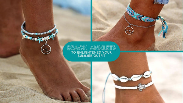 15 Beach Anklets to Enlightened Your Summer Outfit